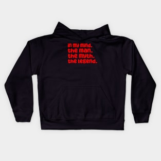 In My Mind The Man The Myth The Legend Kids Hoodie